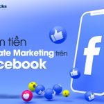 Kiếm tiền Affiliate Marketing Trên Facebook