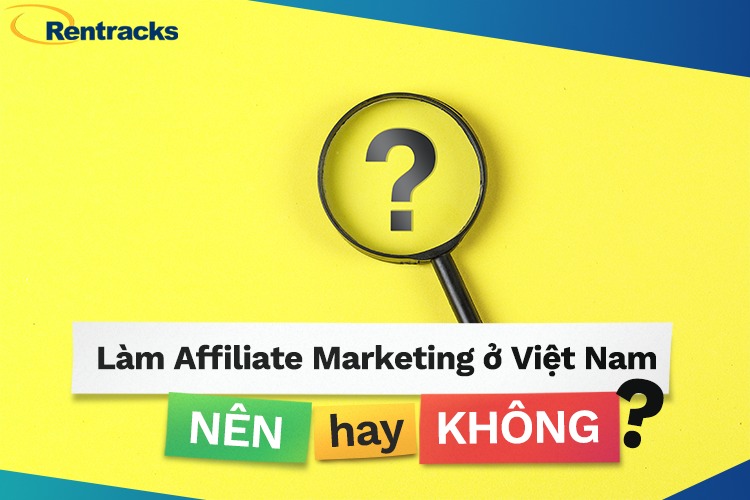 Làm Affiliate Marketing ở Việt Nam, nên hay không?