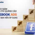 5 mẹo giảm chi phí quảng cáo facebook ads