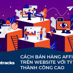 Cach-ban-hang-affiliate-tren-website-voi-ty-le-thanh-cong-cao