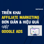 triển khai Affiliate Marketing với Google Ads