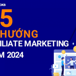 5 xu hướng Affiliate Marketing phát triển mạnh trong năm 2024