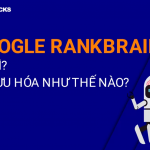 Google Rankbrain là gì-Cách tối ưu hóa Rankbrain cho website