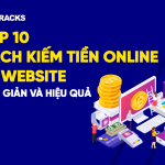 Top 10 cách kiếm tiền online từ website đơn giản và hiệu quả