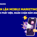 gian-lan-mobile-marketing-cach-phat-hien-va-phong-ngua