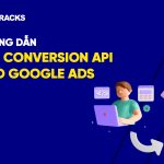 huong-dan-cai-conversion-api-vao-google-ads