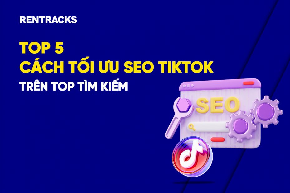 top-5-cach-toi-uu-seo-tiktok-tren-top-tim-kiem