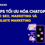 7-Tips-Tối-Ưu-Hóa ChatGPT-Cho-SEO, Content,-Marketing- Affiliate-Marketing