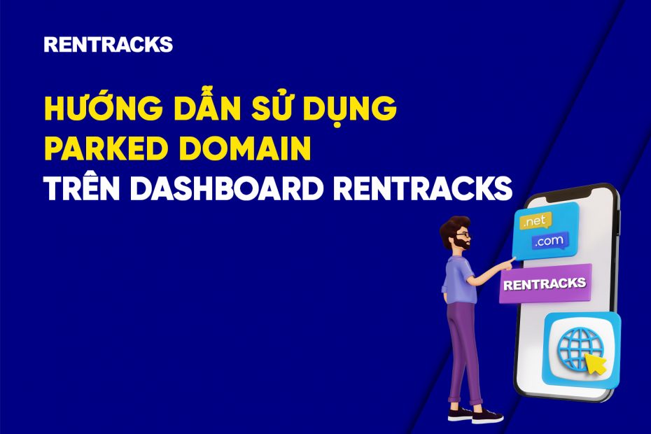 HUONG-DAN-SU-DUNG-PARKED-DOMAIN-TREN-HE-THONG-DASHBOARD-RENTRACKS