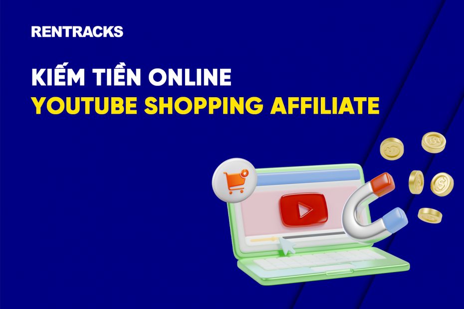 Kiếm tiền online YouTube Shopping Affiliate