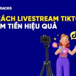 4 Cách livestream Tiktok kiếm tiền hiệu quả