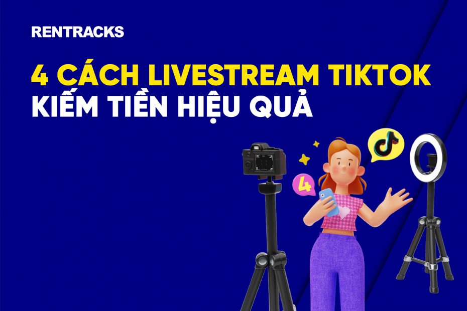 4 Cách livestream Tiktok kiếm tiền hiệu quả