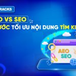 AEO VS SEO? 5 Bước Tối Ưu Nội Dung Trên Các Công Cụ Tìm Kiếm AI