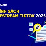Chính sách livestream Tiktok