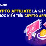 Crypto Affiliate Là Gì? 6 Bước Kiếm Tiền Với Crypto Affiliate