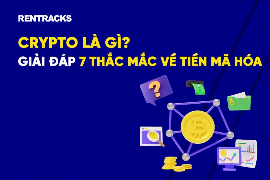 Crypto Là Gì? Giải Đáp 7 Thắc Mắc Phổ Biến Về Tiền Mã Hóa Cho Người Mới