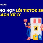 Tổng hợp lỗi TIktok Shop