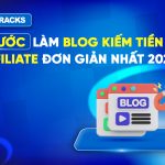 6 Bước Làm Blog Kiếm Tiền Affiliate Đơn Giản Nhất