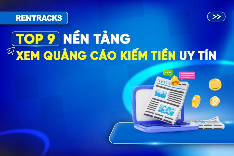 Top 9 Nền Tảng Xem Quảng Cáo Kiếm Tiền Online Uy Tín Nhất 2025