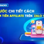 5 Bước Chi Tiết Cách Kiếm Tiền Affiliate Trên Zalo Video 