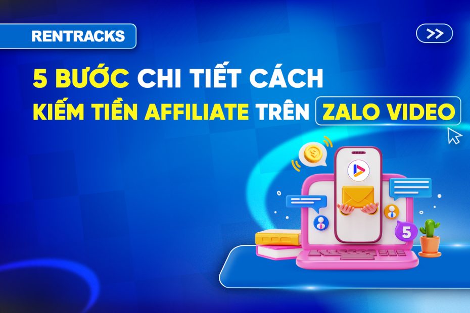 5 Bước Chi Tiết Cách Kiếm Tiền Affiliate Trên Zalo Video 