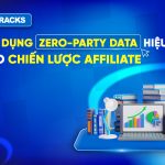 Tận Dụng Zero-Party Data Hiệu Quả Cho Chiến Lược Affiliate