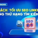 7-cach-toi-uu-seo-linkedin-tang-thu-hang-tiem-kiem