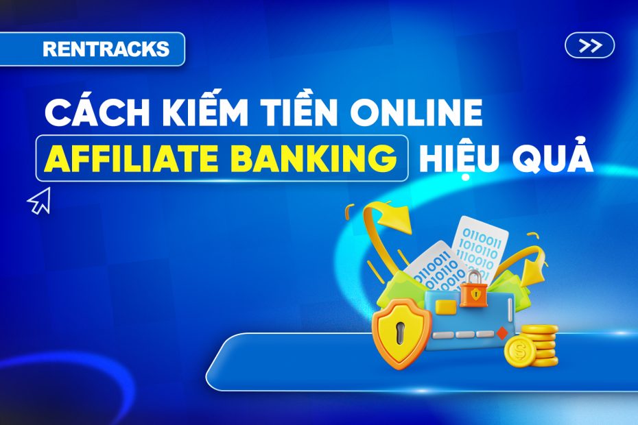 cach-kiem-tien-onlline-affiliate-banking-2025