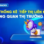 10-thong-ke-tiep-thi-lien-ket-tong-quan-thi-truong