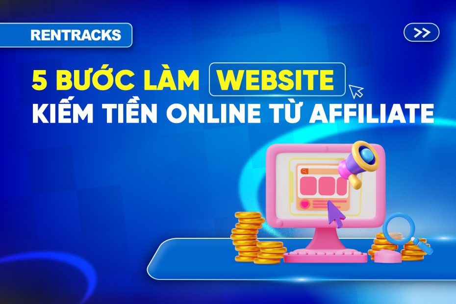 5-buoc-lam-website-kiem-tien-online-tu-affiliate