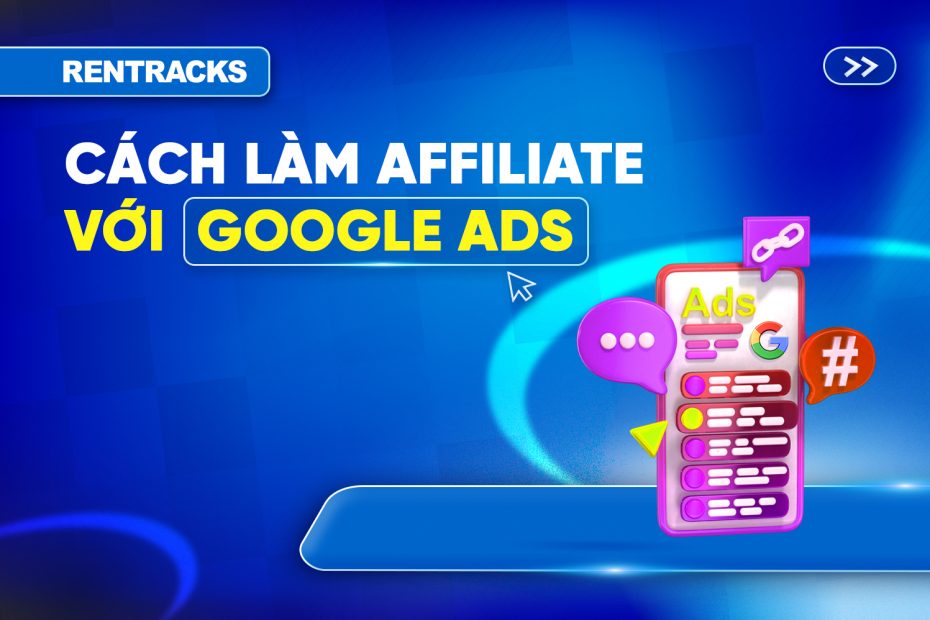 huong-dan-cach-lam-affiliate-voi-google-ads-nam-2025