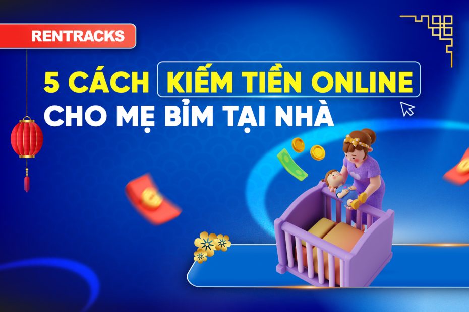 5-cach-kiem-tien-online-cho-me-bim-tai-nha-khong-can-von-2026