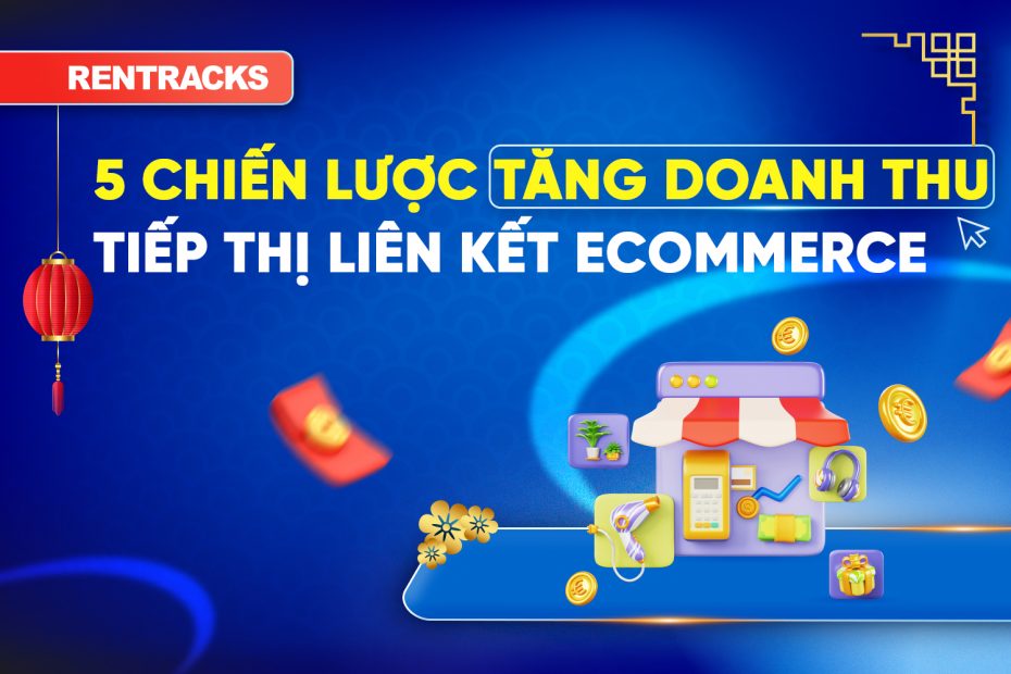 5_chien_luoc_tang_doanh_thu_tiep_thi_lien_ket_ecommerce