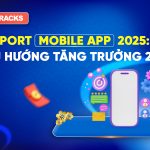 report-mobile-app-2025-xu-huong-tang-truong-nguoi-dung-ung-dung-di-dong-2026