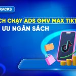 cach-chay-quang-cao-gmv-max-tiktok-toi-uu-ngan-sach-marketing-2026