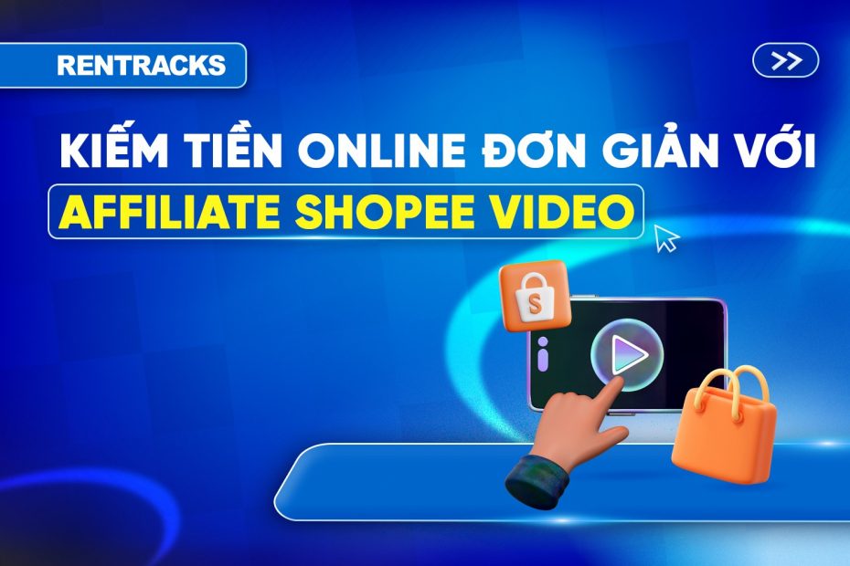 cach-kiem-tien-online-affiliate-shopee-video-don-gian-va-hieu-qua-2026