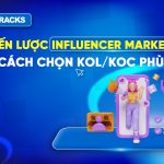 chien-luoc-influencer-marketing-hieu-qua-cach-chon-kol-koc-phu-hop-cho-tung-chien-dich