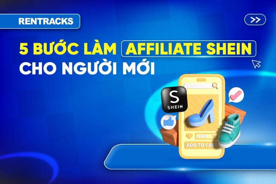 huong-dan-5-buoc-lam-tiep-thi-lien-ket-shein-tu-a-den-z-cho-nguoi-moi