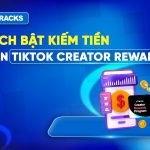 huong-dan-cach-bat-kiem-tien-tren-tiktok-bang-creator-rewards