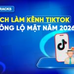 Cách-làm-kênh-Tiktok-không-lộ-mặt-vẫn-nghìn-đơn-năm-2026