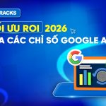 6-tuyệt-chiêu-đọc-chỉ-số-google-ads-giúp-tối-ưu-ROI-2026