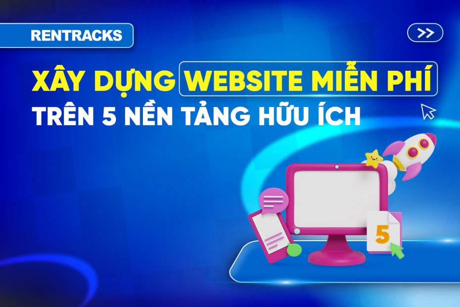 Hướng-dẫn-xây-dựng-website-miễn-phí-trên-5-nền-tảng-hữu-ích