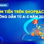 Hướng-dẫn-từ-A-Z-cách-kiếm-tiền-trên-Shopback-2026