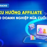 5-Xu-hướng-Affiliate-nửa-cuối-năm-2026