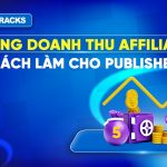 tang-doanh-thu-affiliate-khong-can-tang-traffic
