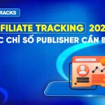 affiliate-tracking-2026-chi-so-publisher-can-biet