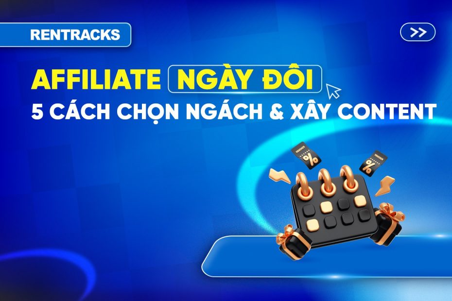 chon-ngach-va-xay-dung-content-voi-affiliate-ngay-doi