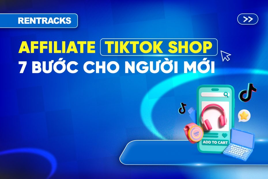 7-buoc-lam-affiliate-tiktok-shop-cho-nguoi-moi