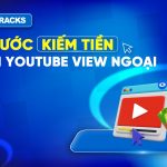 5-buoc-kiem-tien-voi-youtube-view-ngoai