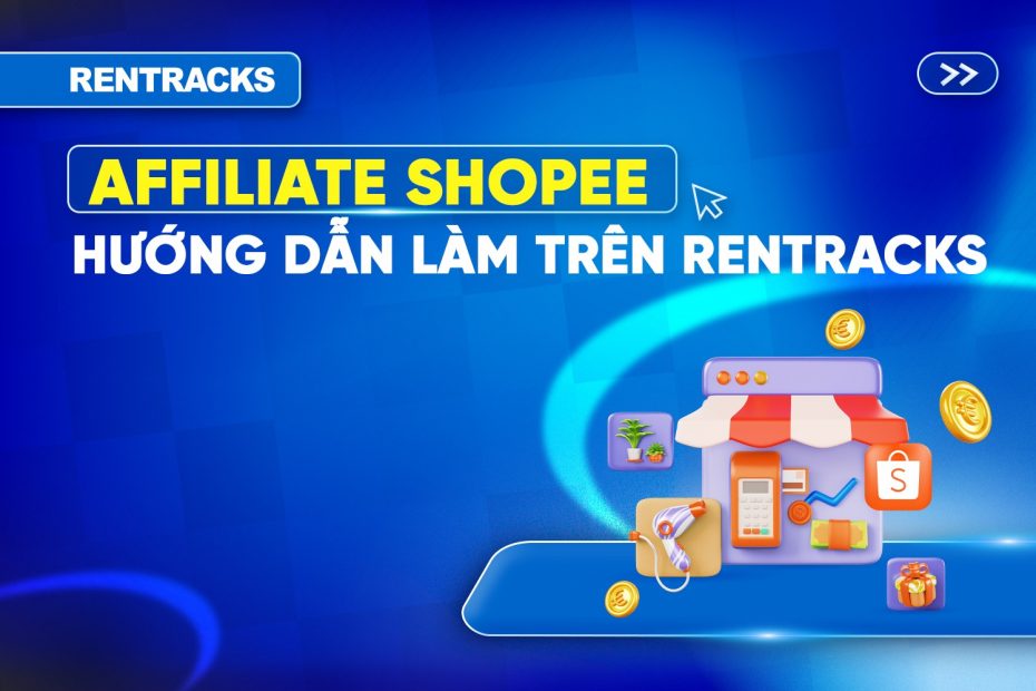 huong-dan-lam-affiliate-shopee-tren-rentracks